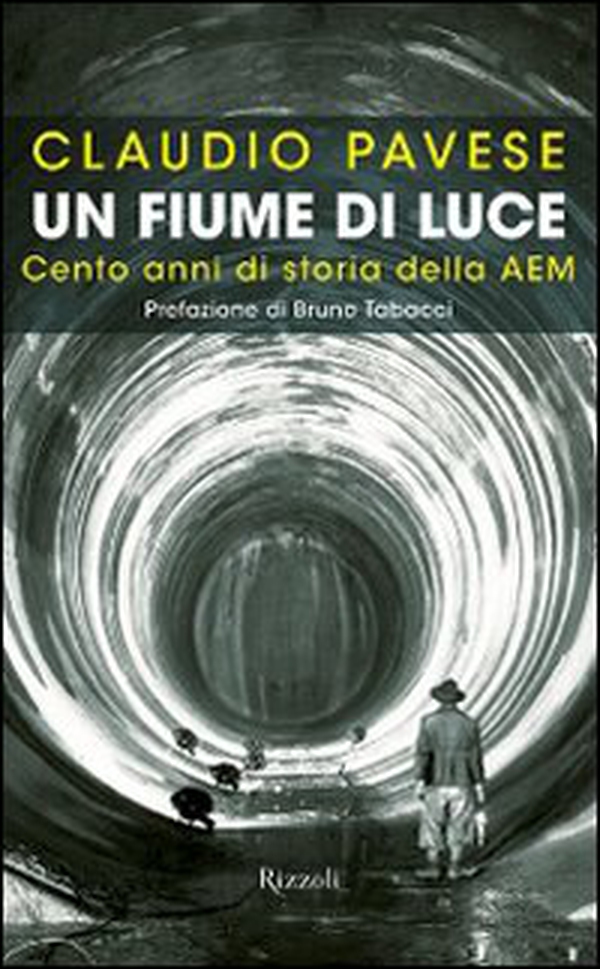 Un fiume di luce. Cento anni di storia della AEM - Librerie.coop Un fiume di luce. Cento anni di storia della AEM - Librerie.coop