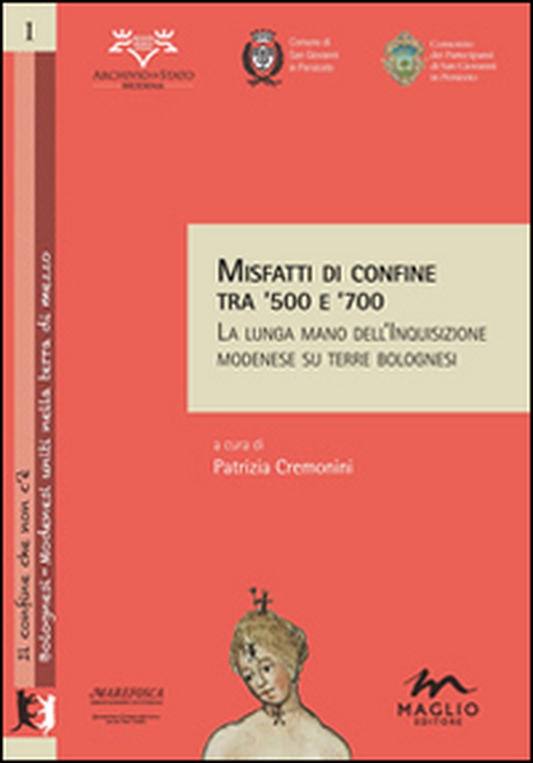 Misfatti di confine tra '500 e '700. La lunga mano dell'inquisizione modenese su terre bolognesi - Librerie.coop Misfatti di confine tra '500 e '700. La lunga mano dell'inquisizione modenese su terre bolognesi - Librerie.coop