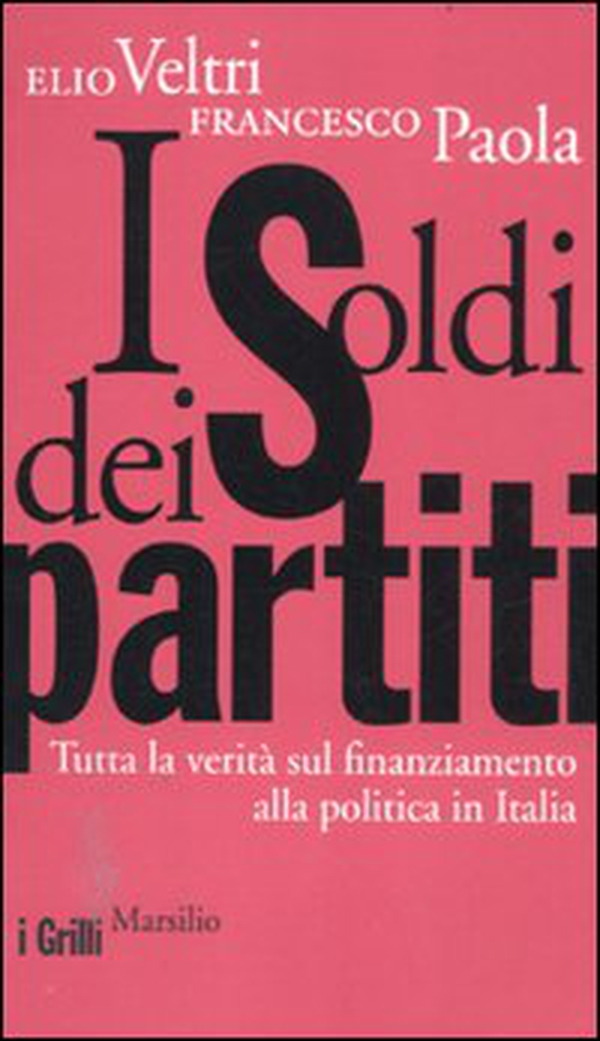I soldi dei partiti. Tutta la verità sul finanziamento alla politica in Italia - Librerie.coop I soldi dei partiti. Tutta la verità sul finanziamento alla politica in Italia - Librerie.coop