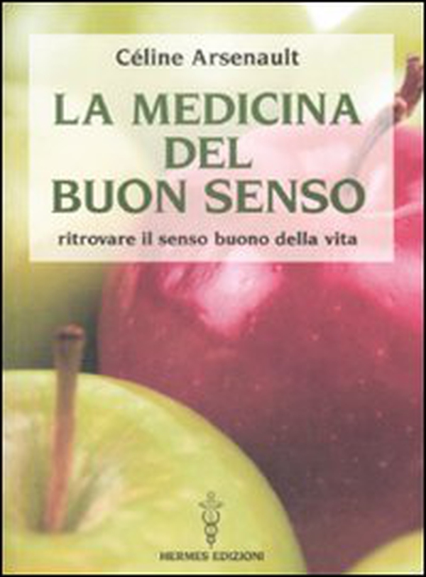 La medicina del buon senso. Ritrovare il senso buono della vita - Librerie.coop La medicina del buon senso. Ritrovare il senso buono della vita - Librerie.coop