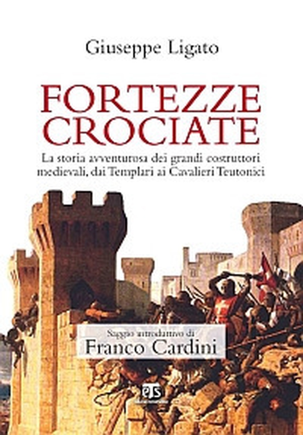 Fortezze crociate. La storia avventurosa dei grandi costruttori medievali, dai templari ai cavalieri teutonici - Librerie.coop Fortezze crociate. La storia avventurosa dei grandi costruttori medievali, dai templari ai cavalieri teutonici - Librerie.coop