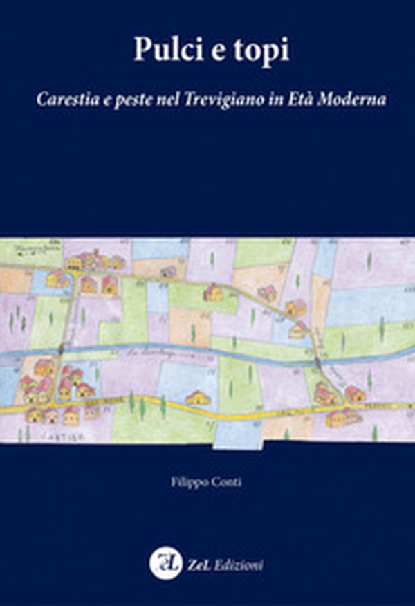 Pulci e topi. Carestia e peste nel Trevigiano in età moderna - Librerie.coop Pulci e topi. Carestia e peste nel Trevigiano in età moderna - Librerie.coop