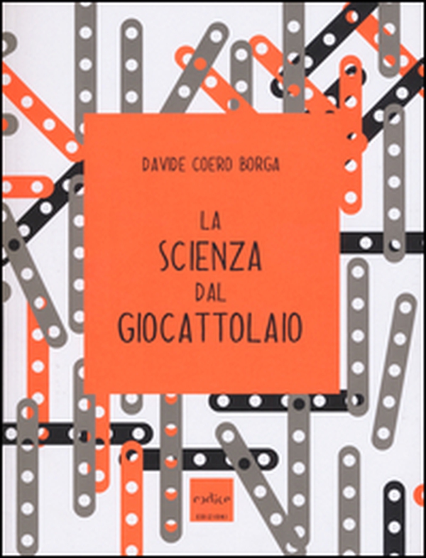 La scienza dal giocattolaio - Librerie.coop La scienza dal giocattolaio - Librerie.coop