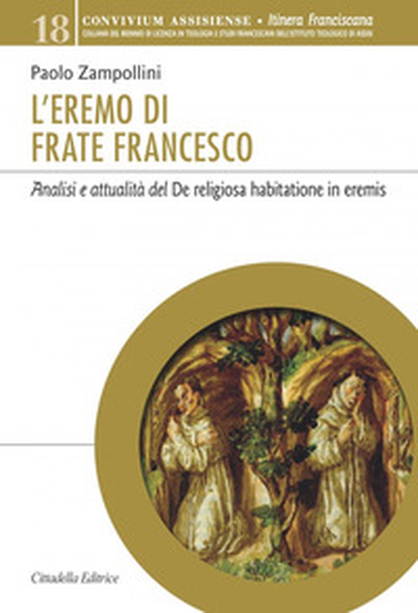 L'eremo di Frate Francesco. Analisi e attualità del De religiosa habitatione in eremis - Librerie.coop L'eremo di Frate Francesco. Analisi e attualità del De religiosa habitatione in eremis - Librerie.coop