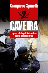 Caveira. La guerra della polizia brasiliana contro il narcotraffico - Librerie.coop