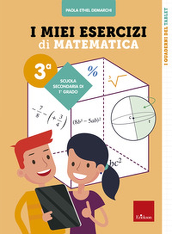 I miei esercizi di matematica 3ª. Scuola secondaria di primo grado - Librerie.coop I miei esercizi di matematica 3ª. Scuola secondaria di primo grado - Librerie.coop