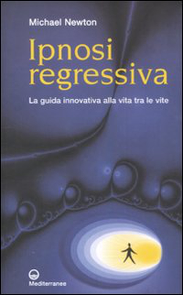 Ipnosi regressiva. La guida innovativa alla vita tra le vite - Librerie.coop Ipnosi regressiva. La guida innovativa alla vita tra le vite - Librerie.coop