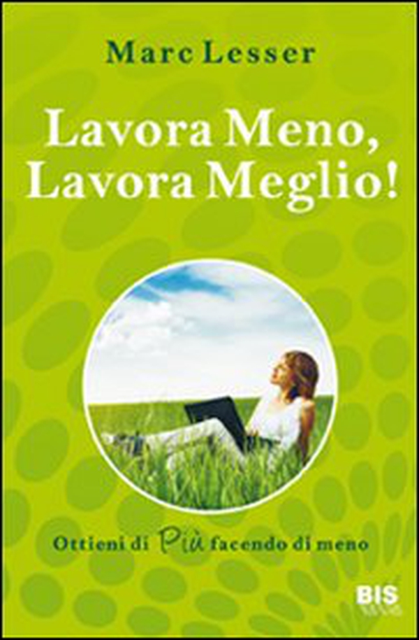 Lavora meno, lavora meglio. Ottieni di più facendo di meno - Librerie.coop Lavora meno, lavora meglio. Ottieni di più facendo di meno - Librerie.coop