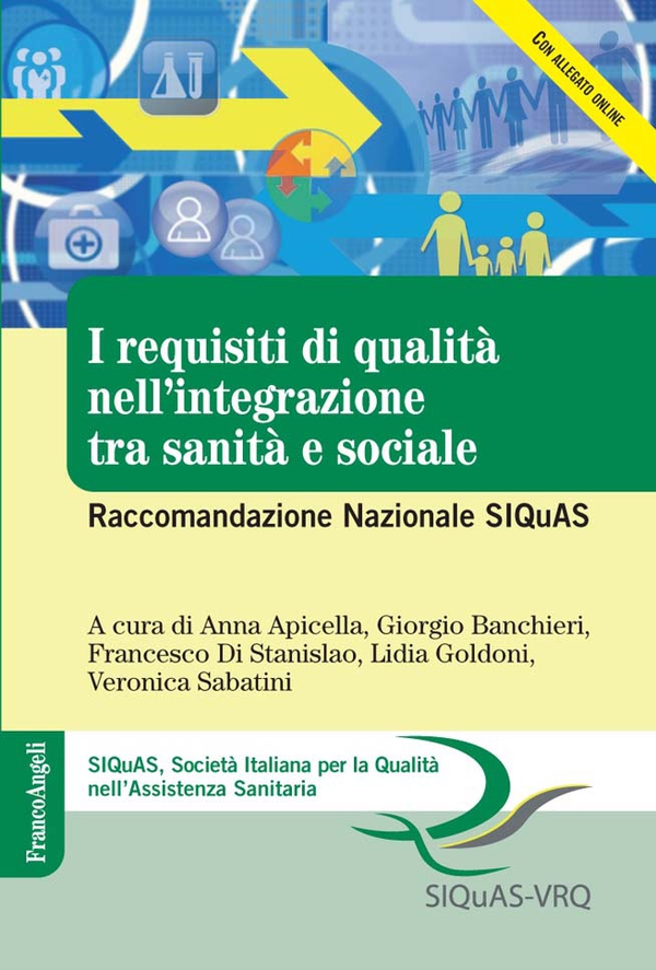 I requisiti di qualità nell'integrazione tra sanità e sociale. Raccomandazione Nazionale SIQuAS - Librerie.coop I requisiti di qualità nell'integrazione tra sanità e sociale. Raccomandazione Nazionale SIQuAS - Librerie.coop