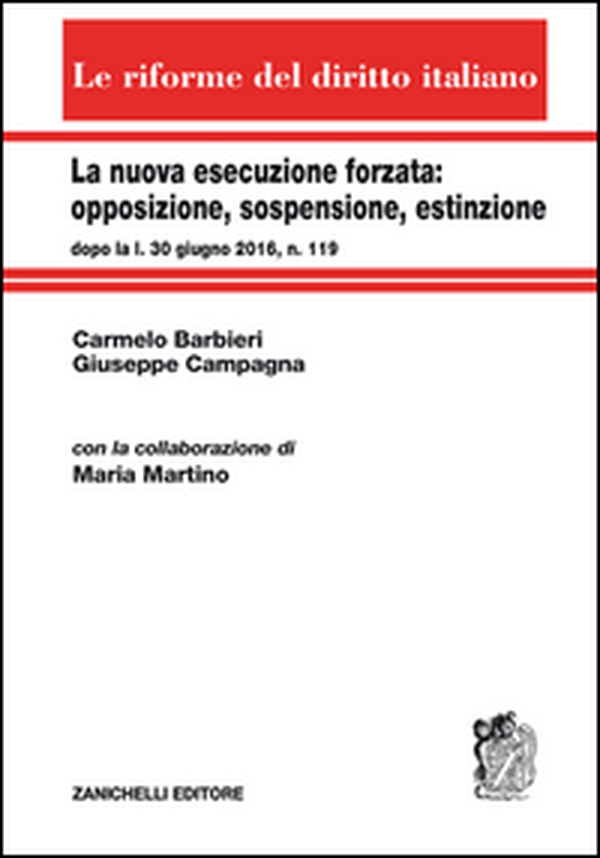 La nuova esecuzione forzata: opposizione, sospensione, estinzione dopo la l. 30 giugno 2016, n. 119 - Librerie.coop La nuova esecuzione forzata: opposizione, sospensione, estinzione dopo la l. 30 giugno 2016, n. 119 - Librerie.coop