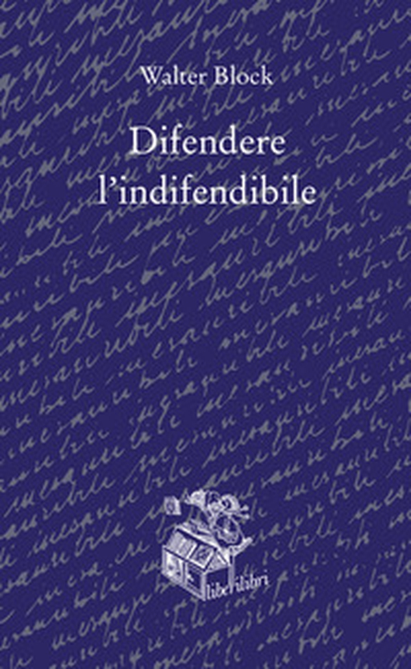Difendere l'indifendibile - Librerie.coop Difendere l'indifendibile - Librerie.coop