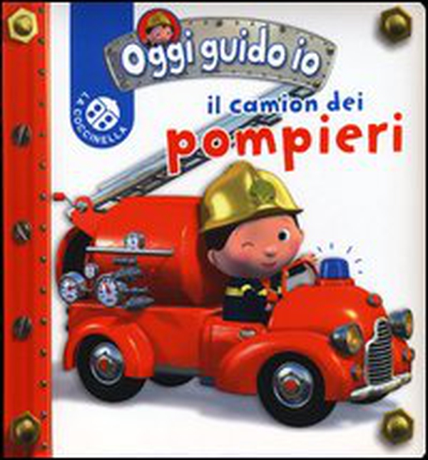Il camion dei pompieri. Oggi guido io - Librerie.coop Il camion dei pompieri. Oggi guido io - Librerie.coop