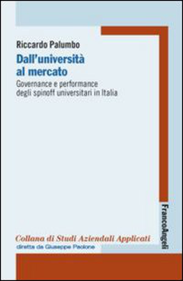 Dall'università al mercato. Governance e performance degli spinoff universitari in Italia - Librerie.coop Dall'università al mercato. Governance e performance degli spinoff universitari in Italia - Librerie.coop