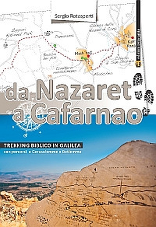 Da Nazaret a Cafarnao. Trekking biblico in Galilea. Con percorsi a Gerusalemme e Betlemme - Librerie.coop Da Nazaret a Cafarnao. Trekking biblico in Galilea. Con percorsi a Gerusalemme e Betlemme - Librerie.coop