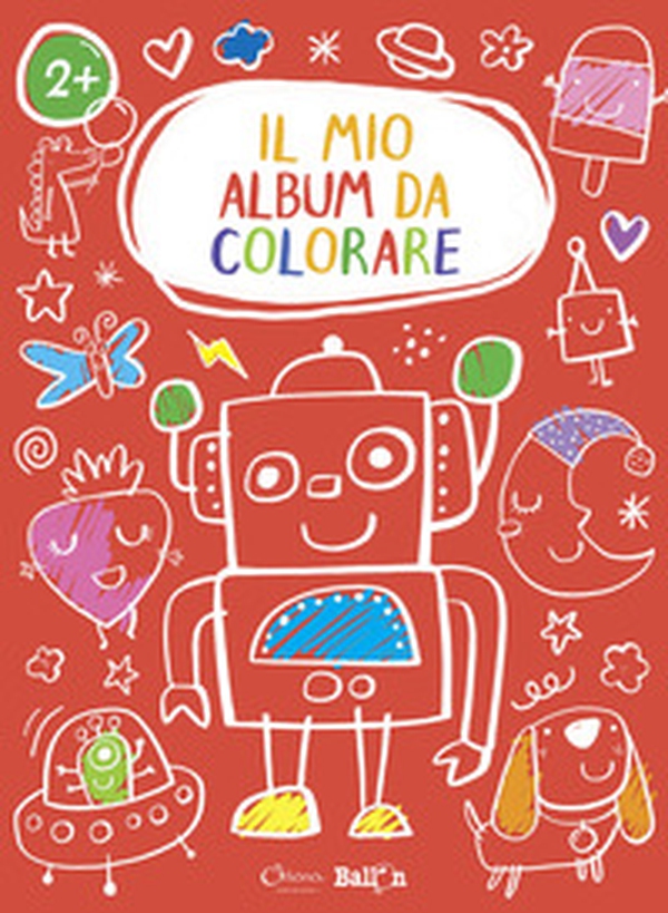 Robot. Il mio album da colorare 2+ - Librerie.coop Robot. Il mio album da colorare 2+ - Librerie.coop