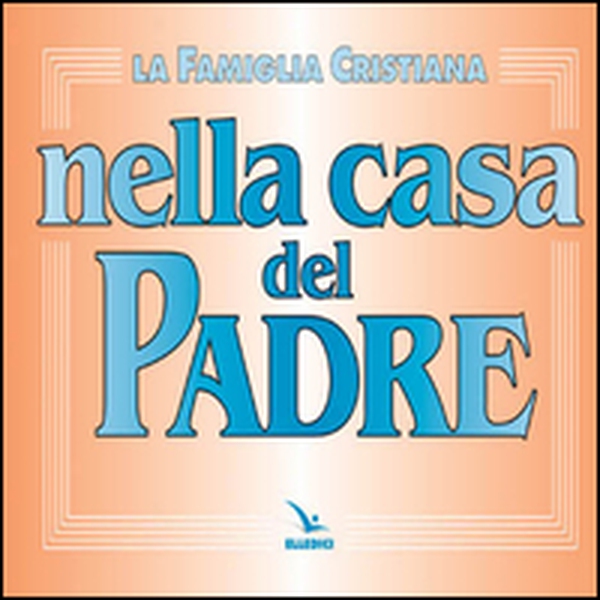 La famiglia cristiana nella casa del Padre. Repertorio di canti per la liturgia. Con melodie e accompagnamento ritmico - Librerie.coop La famiglia cristiana nella casa del Padre. Repertorio di canti per la liturgia. Con melodie e accompagnamento ritmico - Librerie.coop