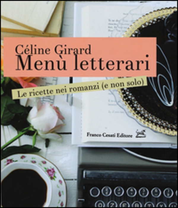 Menù letterari. Le ricette nei romanzi (e non solo) - Librerie.coop Menù letterari. Le ricette nei romanzi (e non solo) - Librerie.coop