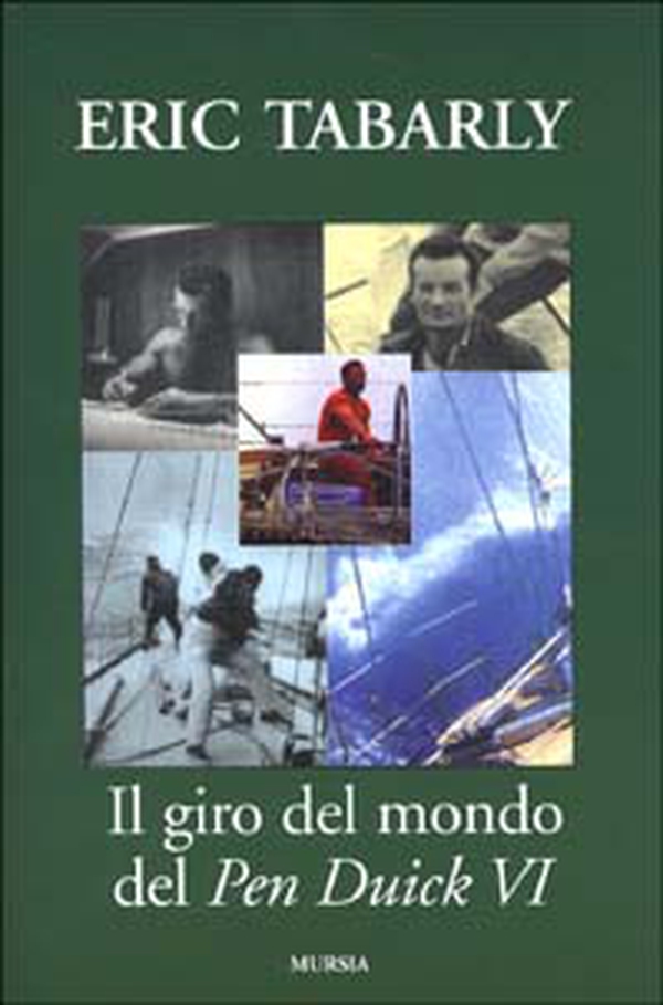 Il giro del mondo del Pen Duick VI. Una barca a vela entrata nella storia della nautica - Librerie.coop Il giro del mondo del Pen Duick VI. Una barca a vela entrata nella storia della nautica - Librerie.coop