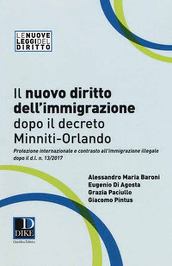 Il nuovo diritto dell'immigrazione dopo il decreto Minniti-Orlando. Protezione internazionale e contrasto all'immigrazione illegale dopo il d.l. n. 13/2017 - Librerie.coop Il nuovo diritto dell'immigrazione dopo il decreto Minniti-Orlando. Protezione internazionale e contrasto all'immigrazione illegale dopo il d.l. n. 13/2017 - Librerie.coop