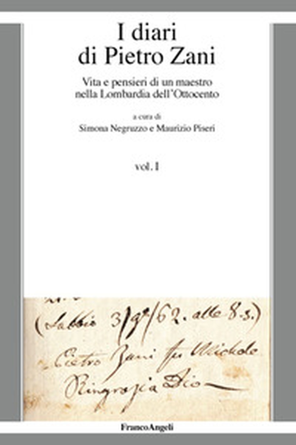 I diari di Pietro Zani. Vita e pensieri di un maestro nella Lombardia dell'Ottocento - Librerie.coop I diari di Pietro Zani. Vita e pensieri di un maestro nella Lombardia dell'Ottocento - Librerie.coop