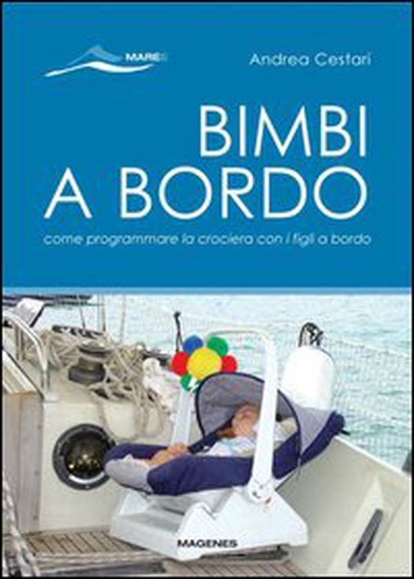 Bimbi a bordo. Come programmare la crociera con i figli - Librerie.coop Bimbi a bordo. Come programmare la crociera con i figli - Librerie.coop