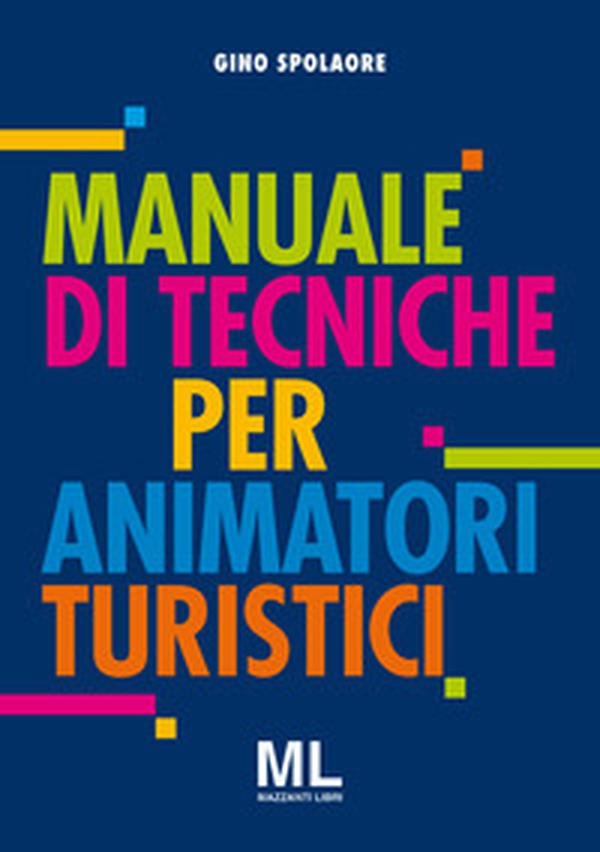 Manuale di tecniche per animatori turistici - Librerie.coop Manuale di tecniche per animatori turistici - Librerie.coop