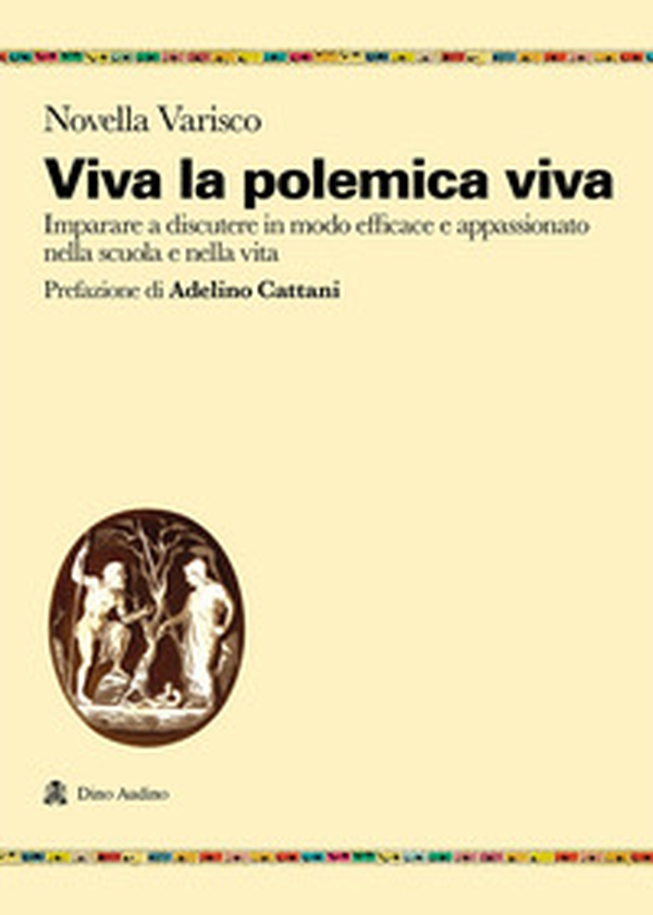 Viva la polemica viva. Imparare a discutere in modo efficace e appassionato nella scuola e nella vita - Librerie.coop Viva la polemica viva. Imparare a discutere in modo efficace e appassionato nella scuola e nella vita - Librerie.coop
