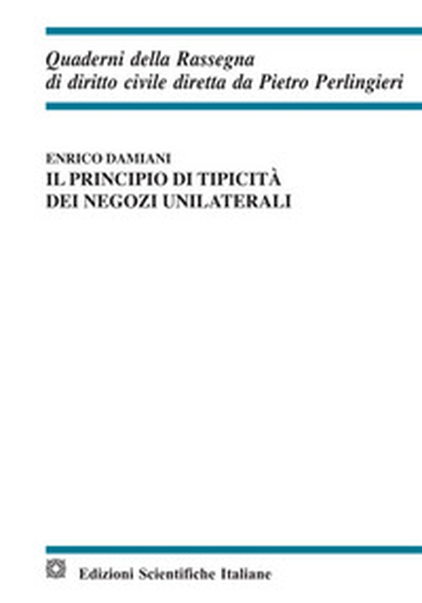Il principio di tipicità dei negozi unilaterali - Librerie.coop Il principio di tipicità dei negozi unilaterali - Librerie.coop