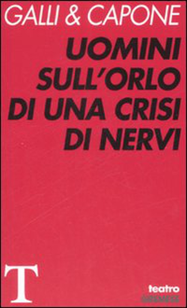 Uomini sull'orlo di una crisi di nervi - Librerie.coop Uomini sull'orlo di una crisi di nervi - Librerie.coop