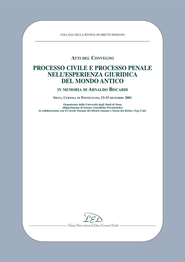 Atti del Convegno «Processo civile e processo penale nell’esperienza giuridica del mondo antico» - Librerie.coop Atti del Convegno «Processo civile e processo penale nell’esperienza giuridica del mondo antico» - Librerie.coop