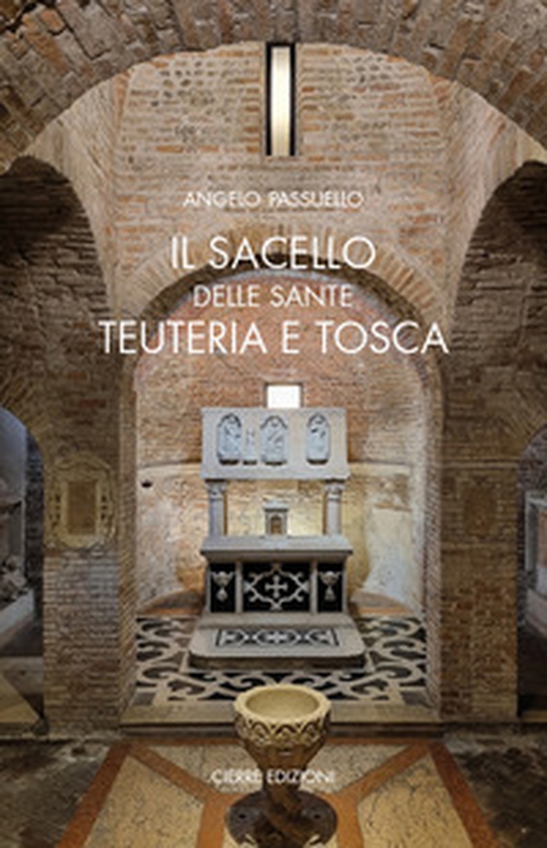 Il sacello delle Sante Teuteria e Tosca - Librerie.coop Il sacello delle Sante Teuteria e Tosca - Librerie.coop
