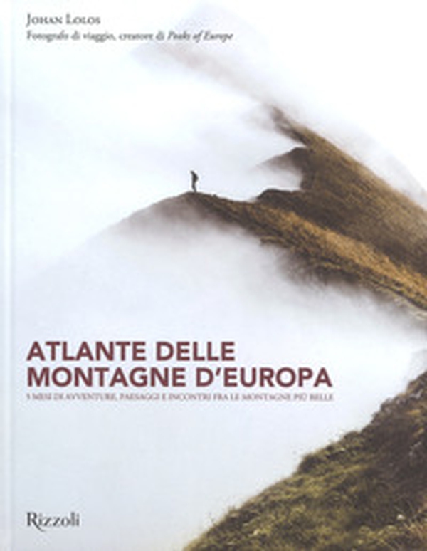Atlante delle montagne d'Europa. 5 mesi di avventure, paesaggi e incontri fra le montagne più belle - Librerie.coop Atlante delle montagne d'Europa. 5 mesi di avventure, paesaggi e incontri fra le montagne più belle - Librerie.coop