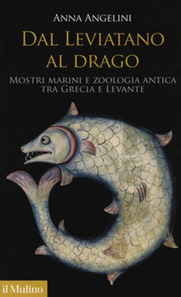 Dal leviatano al drago. Mostri marini e zoologia antica tra Grecia e Levante - Librerie.coop Dal leviatano al drago. Mostri marini e zoologia antica tra Grecia e Levante - Librerie.coop