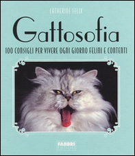 Gattosofia. 100 consigli per vivere ogni giorno felini e contenti - Librerie.coop