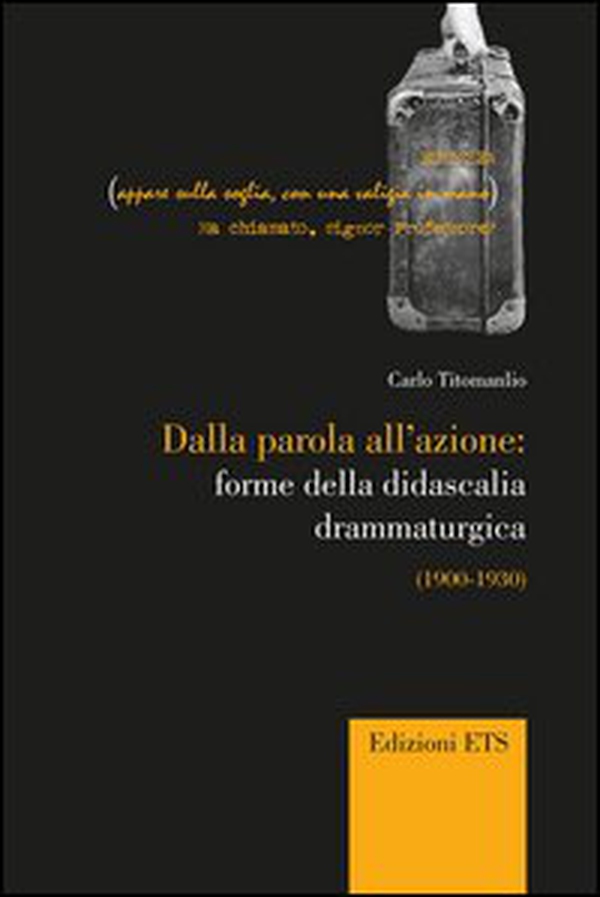 Dalla parola all'azione: forme della didascaglia drammaturgica (1900-1930) - Librerie.coop Dalla parola all'azione: forme della didascaglia drammaturgica (1900-1930) - Librerie.coop