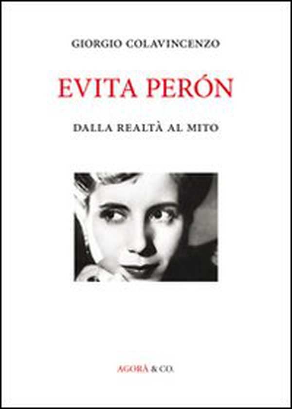 Evita Péron. Dalla realtà al mito - Librerie.coop Evita Péron. Dalla realtà al mito - Librerie.coop