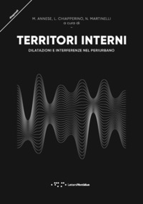 Territori interni. Dilatazioni e interferenze nel periurbano - Librerie.coop Territori interni. Dilatazioni e interferenze nel periurbano - Librerie.coop