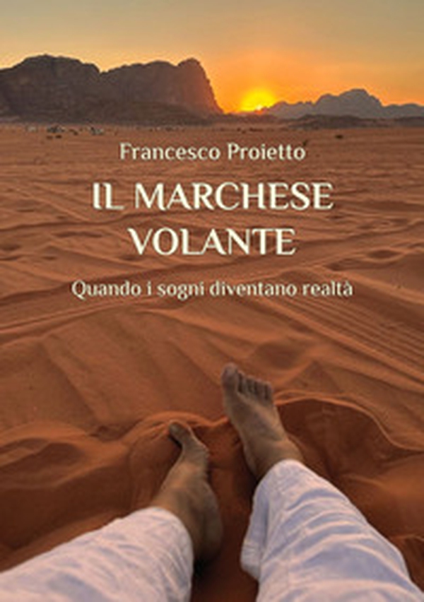 Il marchese volante. Quando i sogni diventano realtà - Librerie.coop Il marchese volante. Quando i sogni diventano realtà - Librerie.coop