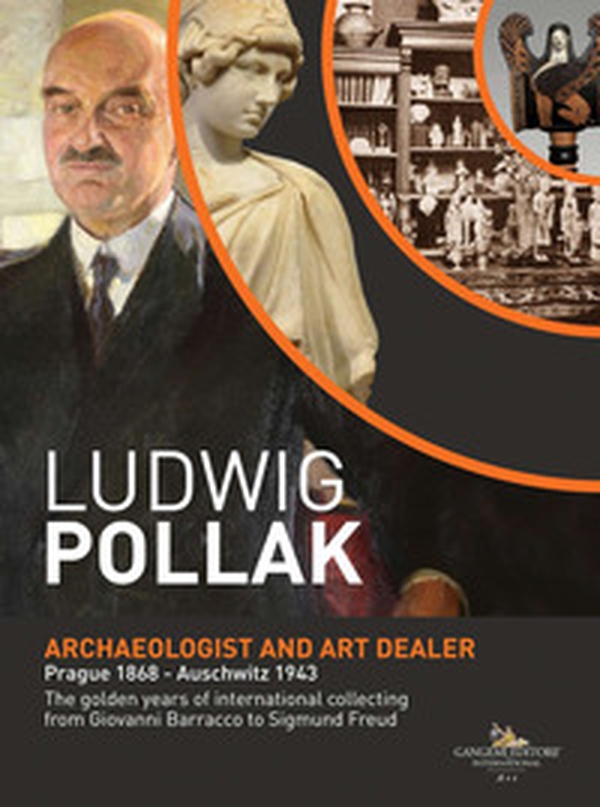 Ludwig Pollak. Archaeologist and art dealer. Prague 1868-Auschwitz 1943. The golden years of international collecting from Giovanni Barracco to Sigmund Freud - Librerie.coop Ludwig Pollak. Archaeologist and art dealer. Prague 1868-Auschwitz 1943. The golden years of international collecting from Giovanni Barracco to Sigmund Freud - Librerie.coop