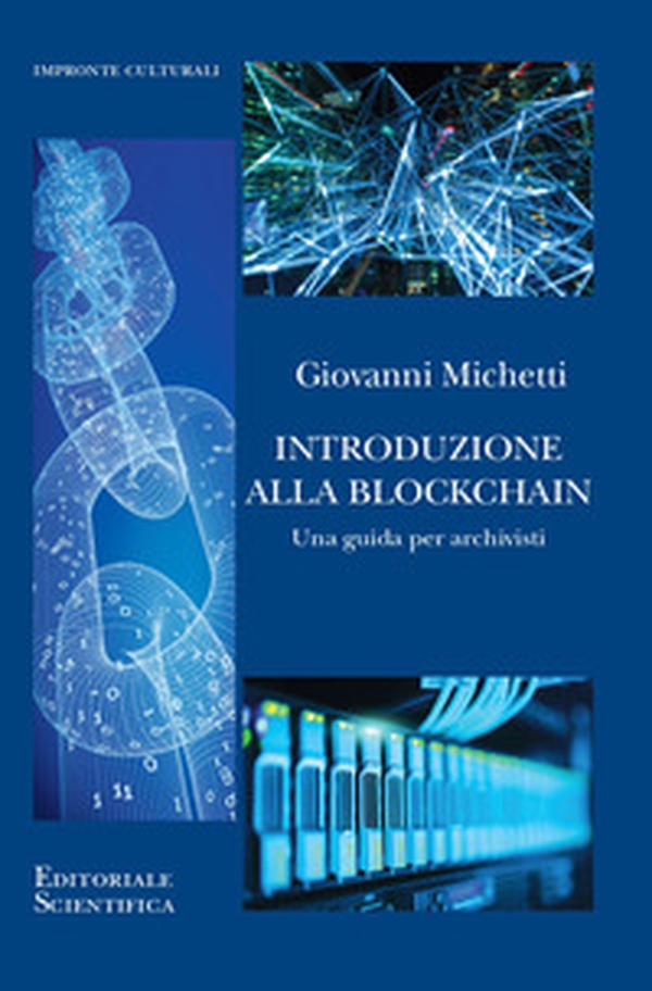 Introduzione alla Blockchain. Una guida per archivisti - Librerie.coop Introduzione alla Blockchain. Una guida per archivisti - Librerie.coop