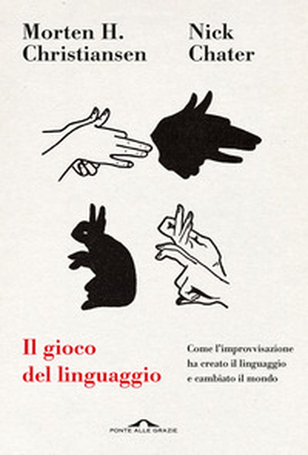 Il gioco del linguaggio. Come l'improvvisazione ha creato il linguaggio e cambiato il mondo - Librerie.coop Il gioco del linguaggio. Come l'improvvisazione ha creato il linguaggio e cambiato il mondo - Librerie.coop