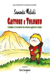 Gastone e Tolomeo. Il bambino e il coccodrillo che volevano aggiustare il mondo - Librerie.coop