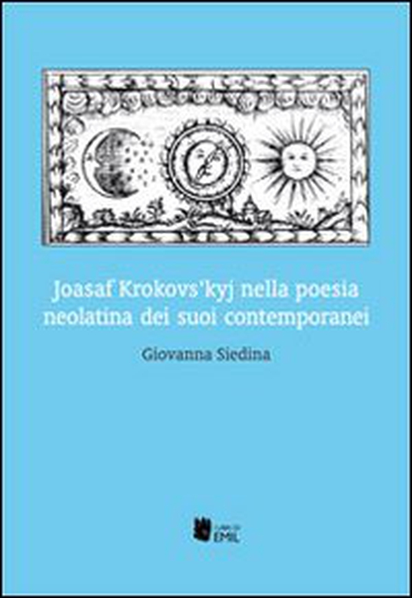 Joasaf Krokovs'kyj nella poesia neolatina dei suoi contemporanei - Librerie.coop Joasaf Krokovs'kyj nella poesia neolatina dei suoi contemporanei - Librerie.coop
