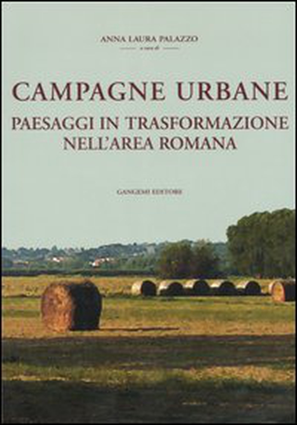 Campagne urbane. Paesaggi in trasformazione nell'area romana - Librerie.coop Campagne urbane. Paesaggi in trasformazione nell'area romana - Librerie.coop