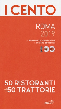 I cento di Roma 2019. 50 ristoranti + 50 trattorie - Librerie.coop