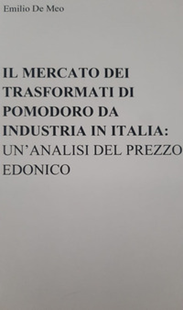 Il mercato dei trasformati di pomodoro da industria in Italia: un'analisi del prezzo edonico - Librerie.coop Il mercato dei trasformati di pomodoro da industria in Italia: un'analisi del prezzo edonico - Librerie.coop