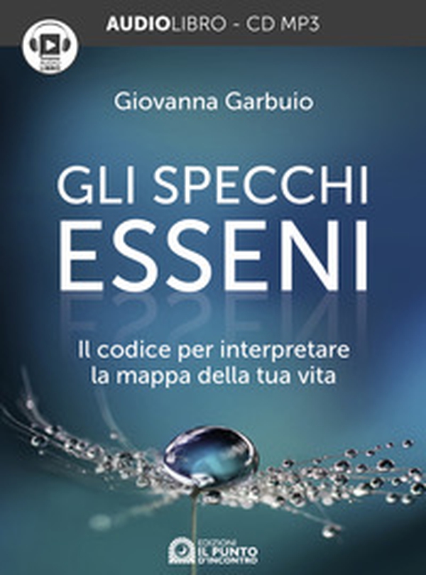 Gli specchi esseni. Il codice per interpretare la mappa della tua vita. Audiolibro. CD Audio formato MP3 - Librerie.coop Gli specchi esseni. Il codice per interpretare la mappa della tua vita. Audiolibro. CD Audio formato MP3 - Librerie.coop