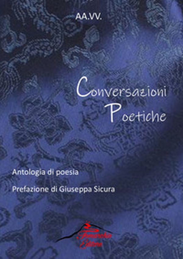 Conversazioni poetiche. Antologia di poesia - Librerie.coop Conversazioni poetiche. Antologia di poesia - Librerie.coop
