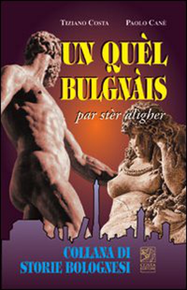 Un quèl bulgnàis. Par stèr alìgher - Librerie.coop Un quèl bulgnàis. Par stèr alìgher - Librerie.coop