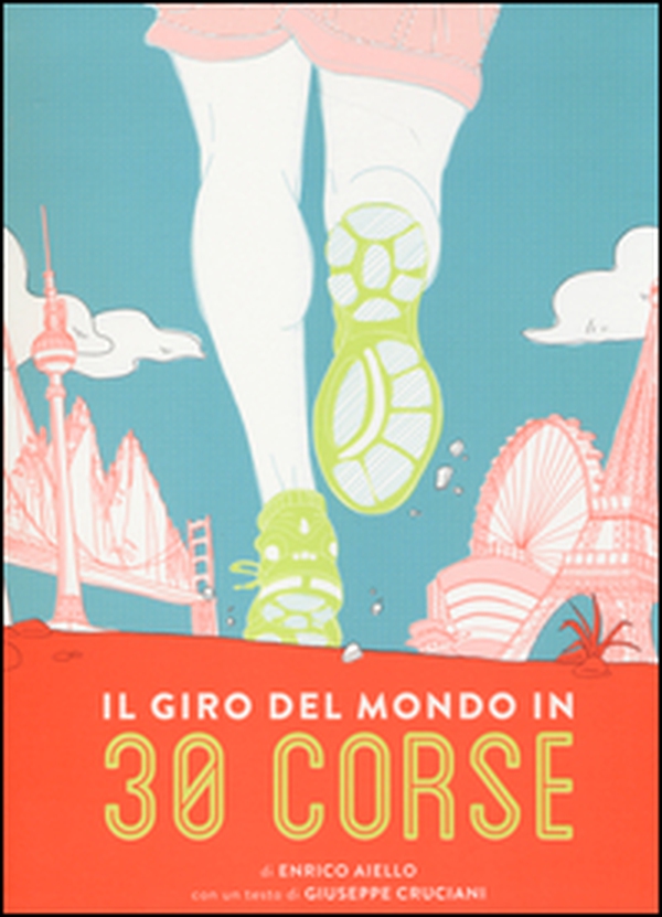 Il giro del mondo in 30 corse - Librerie.coop Il giro del mondo in 30 corse - Librerie.coop